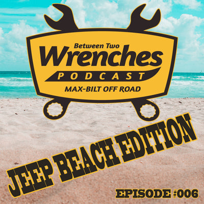 Between Two Wrenches Podcast - Jeep Beach 2023 Edition